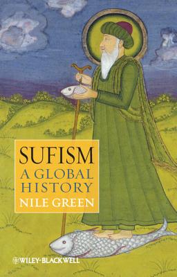 Sufism: A Global History - Green, Nile