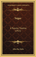 Sugar: A Popular Treatise (1921)