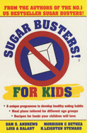 Sugar Busters for Kids - Andrews, Sam S., and Bethea, Morrison C., and Balart, Luis A.