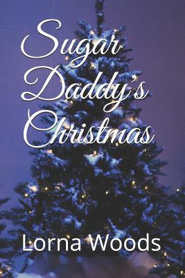 Sugar Daddy's Christmas - Woods, Lorna