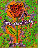 Sugar Flowers Fly: English and Spanish Flip Book (Soft Cover)
