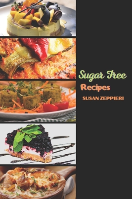 Sugar Free Recipes - Zeppieri, Susan