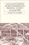 Sugar Plantations in the Formation of Brazilian Society: Bahia, 1550-1835