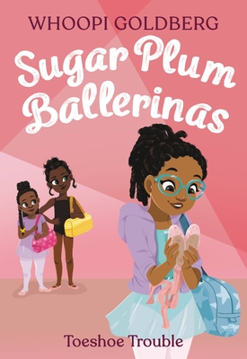 Sugar Plum Ballerinas: Toeshoe Trouble - Goldberg, Whoopi, and Underwood, Deborah