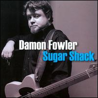 Sugar Shack - Damon Fowler