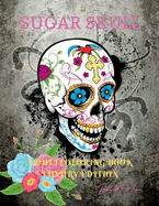 Sugar Skull Adult Coloring Book Luxury Edition: A Day of the Dead Coloring Pages with Premium Skull Desings 35 Premium Desings Intricate Featuring Fun Day of the Dead Skull Desings for Stress Relief and Relaxation Amazing Gift for Adults