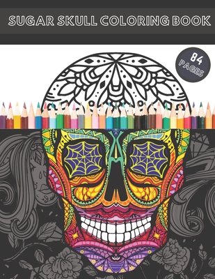 Sugar Skull Coloring Book: Skulls Design Day Of The Dead Stress Relieving For Adults Relaxation - Seasons, Four