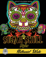 Sugar Skull Styles: Adult Coloring Book: Fantastic Alien Skulls, Animal Skulls and Fantasy Skulls
