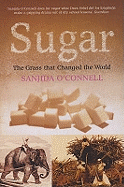 Sugar: The Grass That Changed the World