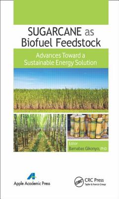 Sugarcane as Biofuel Feedstock: Advances Toward a Sustainable Energy Solution - Gikonyo, Barnabas (Editor)