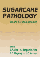 Sugarcane Pathology Vol. 1: Fungal Diseases - Rao, G P (Editor), and Magarey, R C (Editor), and Filho, A B (Editor)