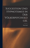 Suggestion Und Hypnotismus in Der Volkerpsychologie.