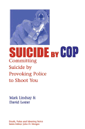Suicide by Cop: Committing Suicide by Provoking Police to Shoot You