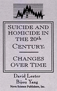 Suicide & Homicide in the 20th Century: Changes Over Time