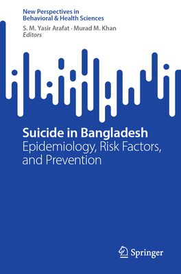 Suicide in Bangladesh: Epidemiology, Risk Factors, and Prevention - Arafat, S M Yasir (Editor), and Khan, Murad M (Editor)