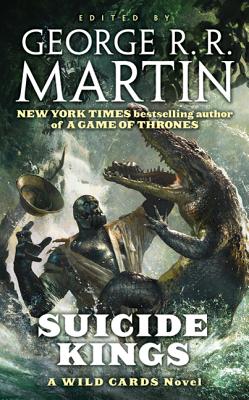 Suicide Kings: A Wild Cards Novel - Martin, George R R (Editor), and Wild Cards Trust