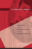 Suicide of Miss XI: Democracy and Disenchantment in the Chinese Republic