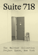 Suite 718: The Walther Collection Project Space, New York