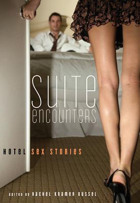 Suite Encounters: Hotel Sex Stories - Bussel, Rachel Kramer (Editor)