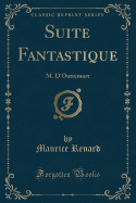 Suite Fantastique: M. D'Outremort (Classic Reprint)