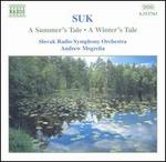 Suk: A Summer's Tale; A Winter's Tale