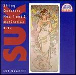 Suk: String Quartets Nos. 1 & 2; Meditation