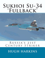 Sukhoi Su-34 'Fullback': Russia's 21st Century Striker