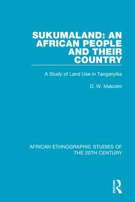 Sukumaland: An African People and Their Country: A Study of Land Use in Tanganyika - Malcolm, D. W.