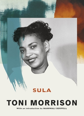 Sula - Morrison, Toni, and Serpell, Namwali (Introduction by)