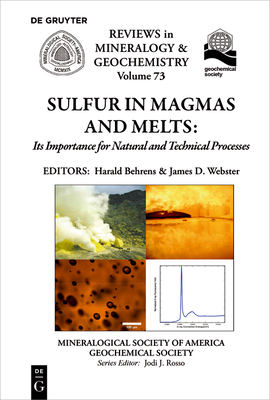 Sulfur in Magmas and Melts:: Its Importance for Natural and Technical Processes - Behrens, Harald (Editor), and Webster, James D (Editor)