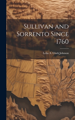 Sullivan and Sorrento Since 1760 - Johnson, Lelia A Clark (Creator)