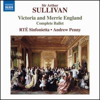 Sullivan: Victoria and Merrie England (Complete Ballet) - RT Sinfonietta; Andrew Penny (conductor)