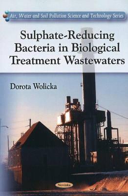 Sulphate-Reducing Bacteria in Biological Treatment Wastewaters - Wolicka, Dorota