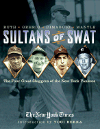 Sultans of Swat: The Four Great Sluggers of the New York Yankees
