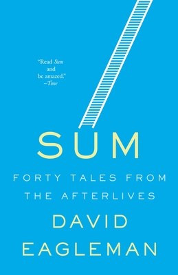 Sum: 40 Tales from the Afterlives - Eagleman, David