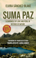 Suma Paz: A Chronicle of Love and Peril in Defense of Nature
