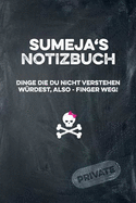 Sumeja's Notizbuch Dinge Die Du Nicht Verstehen Wrdest, Also - Finger Weg!: Liniertes Notizheft / Tagebuch Mit Coolem Cover Und 108 Seiten A5+ (229 X 152mm)
