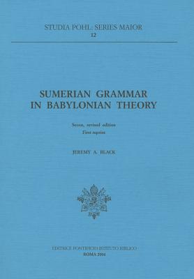 Sumerian Grammar in Babylonian Theory - Black, Jeremy A.