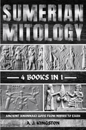 Sumerian Mythology: Ancient Anunnaki Gods From Nibiru To Earh