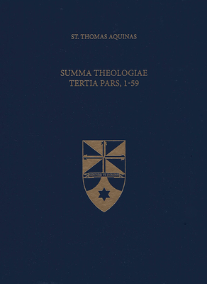 Summa Theologiae Tertia Pars, 1-59 - Aquinas, Thomas, Saint, and Shapcote, Laurence, Fr. (Translated by), and Institute, The Aquinas (Editor)