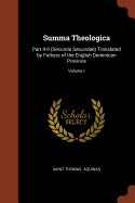 Summa Theologica: Part II-II (Secunda Secundae) Translated by Fathers of the English Dominican Province; Volume I