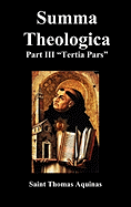 SUMMA THEOLOGICA Tertia Pars, (Third Part)