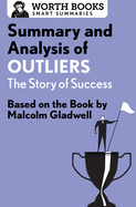 Summary and Analysis of Outliers: The Story of Success: Based on the Book by Malcolm Gladwell