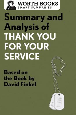 Summary and Analysis of Thank You for Your Service: Based on the Book by David Finkel - Worth Books