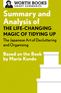 Summary and Analysis of the Life-Changing Magic of Tidying Up: The Japanese Art of Decluttering and Organizing: Based on the Book by Marie Kondo