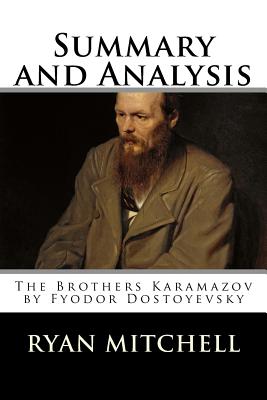 Summary and Analysis: The Brothers Karamazov by Fyodor Dostoyevsky - Mitchell, Ryan