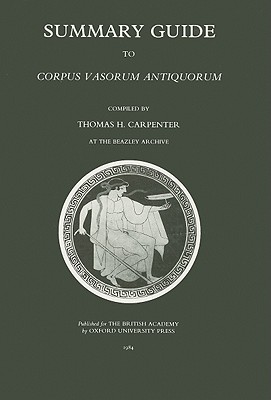 Summary Guide to Corpus Vasorum Antiquorum - Carpenter, Thomas H (Compiled by)