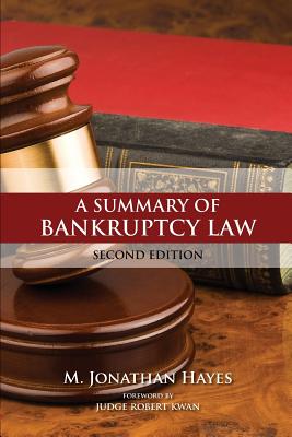 Summary of Bankruptcy Law Second Edition - Hayes, M Jonathan