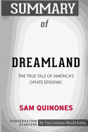 Summary of Dreamland: The True Tale of America's Opiate Epidemic by Sam Quinones: Conversation Starters