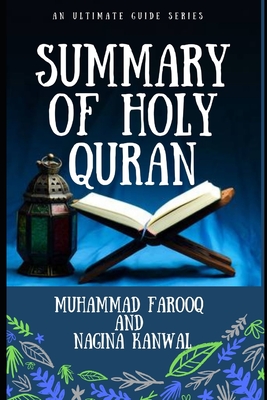 Summary of Holy Quran: An ultimate guide series - Kanwal, Nagina, and Farooq, Muhammad